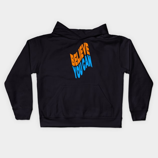 Believe you can Kids Hoodie by Evergreen Tee